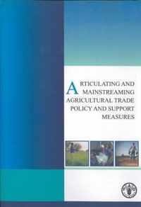 Articulating and Mainstreaming Agricultural Trade Policy and Support Measures