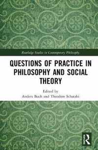 Questions of Practice in Philosophy and Social Theory