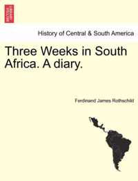 Three Weeks in South Africa. a Diary.