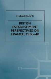 British Establishment Perspectives on France, 1936-40