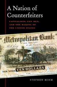 A Nation of Counterfeiters - Capitalists, Con-Men, and the Making of the United States