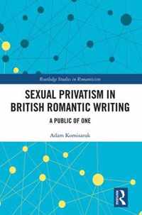 Sexual Privatism in British Romantic Writing