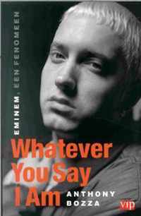 Eminem Fenomeen Whatever You Say I Am