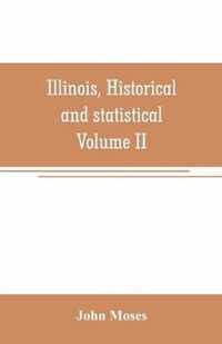 Illinois, historical and statistical, comprising the essential facts of its planting and growth as a province, county, territory, and state. Derived from the most authentic sources, including original documents and papers. Together with carefully prepared