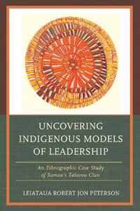 Uncovering Indigenous Models of Leadership