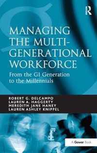 Managing the Multi-Generational Workforce