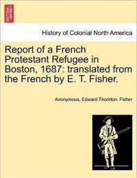 Report of a French Protestant Refugee in Boston, 1687