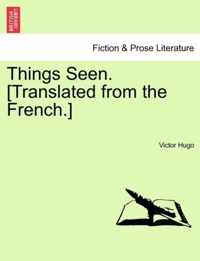 Things Seen. [Translated from the French.]Vol. I.