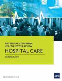 Khyber Pakhtunkhwa Health Sector Review: Hospital Care