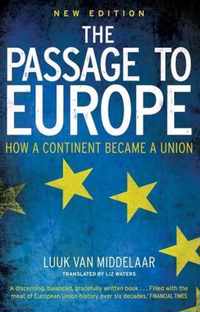 The Passage to Europe  How a Continent Became a Union