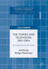 The Tories and Television 1951 1964