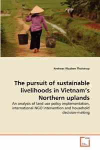 The pursuit of sustainable livelihoods in Vietnam's Northern uplands