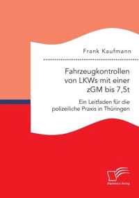 Fahrzeugkontrollen von LKWs mit einer zGM bis 7,5t