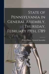 State of Pennsylvania in General Assembly, Thursday, February 19th, 1789