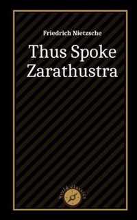 Thus Spoke Zarathustra by Friedrich Nietzsche