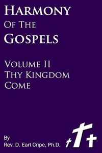 Thy Kingdom Come - Harmony of the Gospels, Vol II