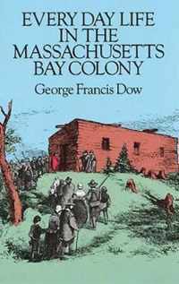 Everyday Life in the Massachusetts Bay Colony