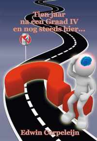 Tien jaar na een Graad IV en nog steeds hier... - Edwin Corpeleijn - Paperback (9789462033580)