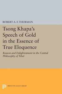 Tsong Khapa`s Speech of Gold in the Essence of T - Reason and Enlightenment in the Central Philosophy of Tibet