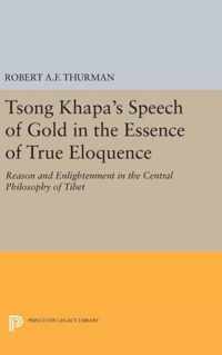 Tsong Khapa`s Speech of Gold in the Essence of T - Reason and Enlightenment in the Central Philosophy of Tibet