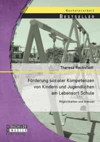 Foerderung sozialer Kompetenzen von Kindern und Jugendlichen am Lebensort Schule