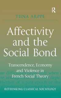 Affectivity and the Social Bond: Transcendence, Economy and Violence in French Social Theory