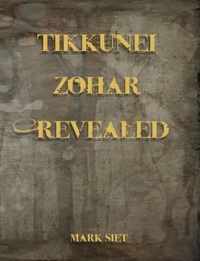 Tikkunei Zohar Revealed