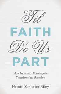 'Til Faith Do Us Part: How Interfaith Marriage Is Transforming America