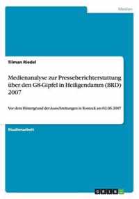 Medienanalyse zur Presseberichterstattung uber den G8-Gipfel in Heiligendamm (BRD) 2007