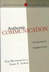 Authentic Communication Christian Speech Engaging Culture Christian Worldview Integration Series