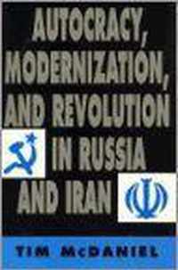 Autocracy, Modernization, and Revolution in Russia and Iran