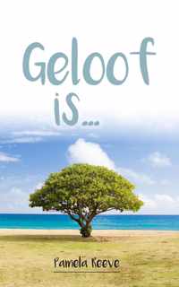 Geloof is...