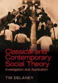 Classical and Contemporary Social Theory: Investigation and Application