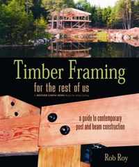 Timber Framing for the Rest of Us