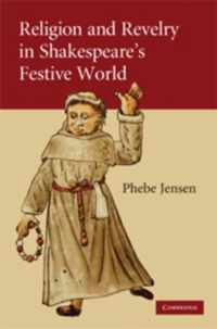 Religion and Revelry in Shakespeare's Festive World