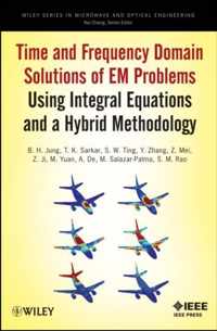 Time and Frequency Domain Solutions of EM Problems Using Integral Equations and a Hybrid Methodology