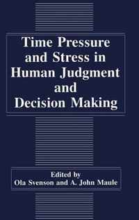 Time Pressure and Stress in Human Judgment and Decision Making