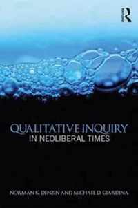 Qualitative Inquiry in Neoliberal Times