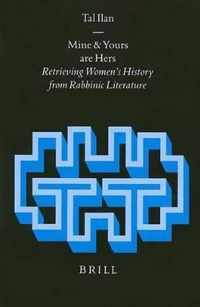 Mine and Yours Are Hers: Retrieving Women's History from Rabbinic Literature