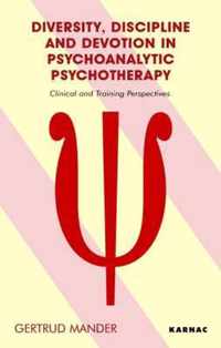 Diversity, Discipline and Devotion in Psychoanalytic Psychotherapy