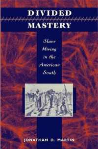 Divided Mastery - Slave Hiring in the American South