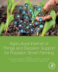 Agricultural Internet of Things and Decision Support for Precision Smart Farming