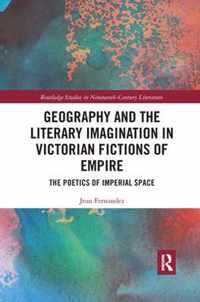 Geography and the Literary Imagination in Victorian Fictions of Empire