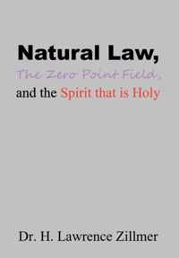 Natural Law, The Zero Point Field, and the Spirit that is Holy