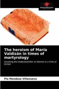 The heroism of Maria Valdizan in times of martyrology