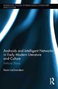 Androids and Intelligent Networks in Early Modern Literature and Culture