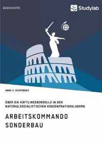 Arbeitskommando Sonderbau. UEber die Haftlingsbordelle in den nationalsozialistischen Konzentrationslagern