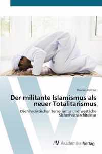 Der militante Islamismus als neuer Totalitarismus