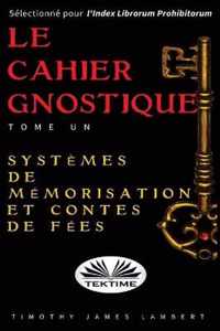 Le cahier gnostique: tome un