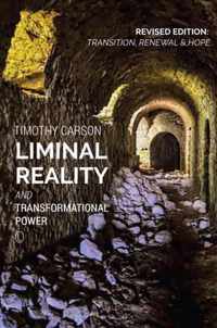 Liminal Reality and Transformational Power: Revised Edition